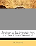 Bibliographie Des Socialismus Und Communismus. Bearb. Und Hrsg. Von Josef Stammhammer, Volumes 1-2 (German Edition)