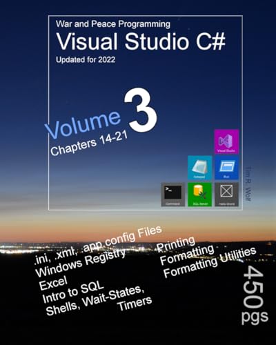 War and Peace - C# Programming 3 Vol.: Vol3: Programming in C# Visual Studio - Config-files, Registry, Excel, External Programs, Waits, Printing, ... Peace - C# Programming Visual Studio 2022)