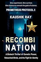 RECOMBINATION - (PROMETHEUS PROTOCOL 5): A Biotech Thriller of Genetic Power, Networked Minds, and the Fight for Identity B0FCF99GWM Book Cover