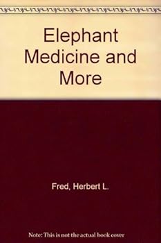 Hardcover Elephant Medicine--And More: Musings of a Medical Educator Book