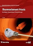  Thermoelement Praxis: Grundlagen  Anwendungen  Praxisanleitungen (Edition gwi)