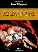 Livin' la vida barroca: American Culture in an age of Imperial Orthodoxies 8437092817 Book Cover