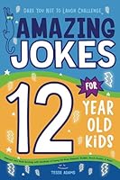 Amazing Jokes for 12 Year Old Kids: Hilarious Joke Book Bursting with Hundreds of Funny LOL Knee-Slappers, Riddles, Knock-Knocks, & More! 1643401505 Book Cover