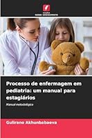 Processo de enfermagem em pediatria: um manual para estagiários (Portuguese Edition) 6200755078 Book Cover