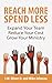 Reach More Spend Less: Expand Your Team Reduce Your Cost Grow Your Ministry