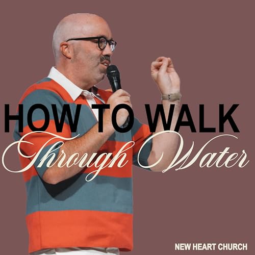 HOW TO WALK THROUGH WATER | PASTOR BEN CALMER cover art