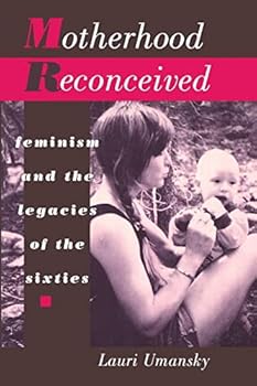 Paperback Motherhood Reconceived: Feminism and the Legacies of the Sixties Book