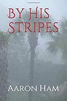 By His Stripes 1656051109 Book Cover