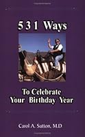 531 Ways to Celebrate Your Birthday Year 1583740678 Book Cover