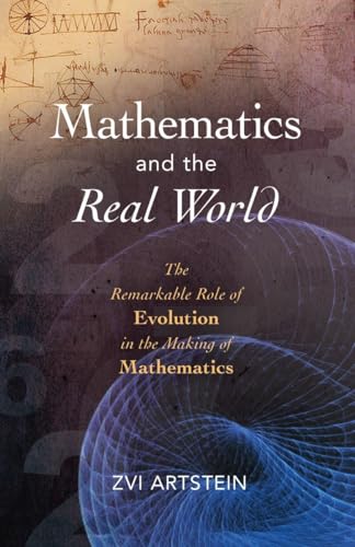 Mathematics and the Real World: The Remarkable Role of Evolution