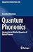 Produktbild Quantum Phononics: Introduction to Ultrafast Dynamics of Optical Phonons (Springer Tracts in Modern Physics, 282, Band 282)