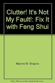 Paperback Clutter! It's Not My Fault!: Fix It with Feng Shui Book