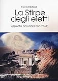 La Stirpe Degli Eletti (Ispirato Ad Una Storia Vera) - 2