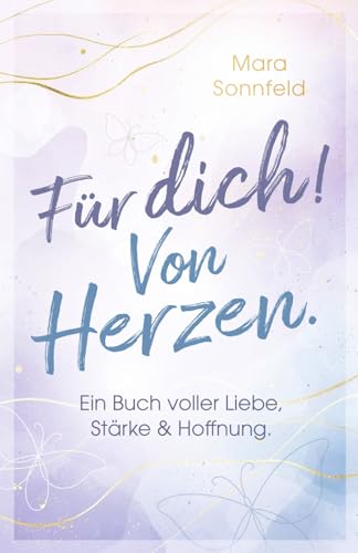 Für dich! Von Herzen: Ein Buch voller Liebe, Stärke und Hoffnung