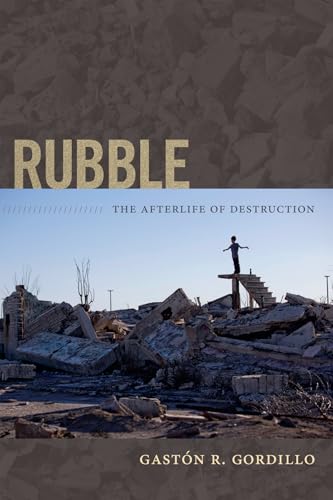 Rubble: The Afterlife of Destruction