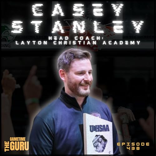 Casey Stanley: Head Coach of Layton Christian Academy Boys Basketball | The Gametime Guru copertina