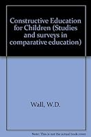 Constructive education for children (Studies and surveys in comparative education) 0245526870 Book Cover