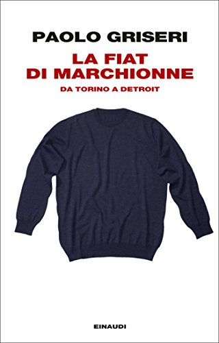 Paolo Griseri – La Fiat di Marchionne (2012)