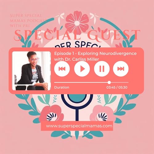 Neurodivergent Mamas with Dr. Carliss Miller