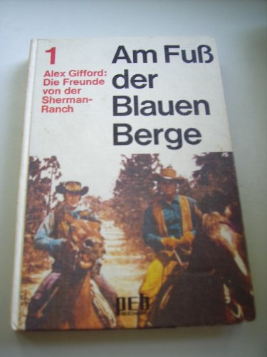 Am Fuße Der Blauen Berge Am Fuß Der Blauen Berge 1 - Die freunde von der Sherman-ranch : Gifford