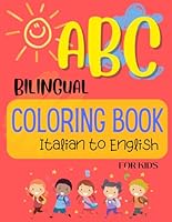 ABC Bilingual Coloring Book for Kids: Bilingual Coloring Book for Kids. Italian to English. B0CR9K3KFQ Book Cover