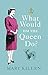 What Would HM The Queen Do? (English Edition)