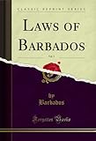 Laws of Barbados, Vol. 1 (Classic Reprint)