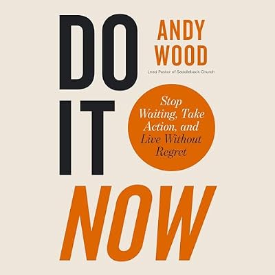 Do It Now: Stop Waiting, Take Action, and Live Without Regret
