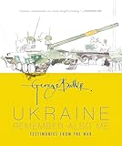 Ukraine: Remember Also Me: Testimonies from the War