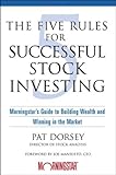 The Five Rules for Successful Stock Investing: Morningstar's Guide to Building Wealth and Winning in the Market