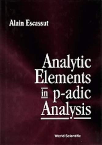 Analytic Elements in P-Adic Analysis