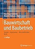 diederichsen düsseldorf  Bauwirtschaft und Baubetrieb: Technik – Organisation – Wirtschaftlichkeit – Recht (Handbuch für Bauingenieure)