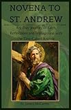 NOVENA TO ST. ANDREW: A 9-Day Journey of Faith, Reflections and Intercession with the First-Called Apostle (Christian Religious Series)