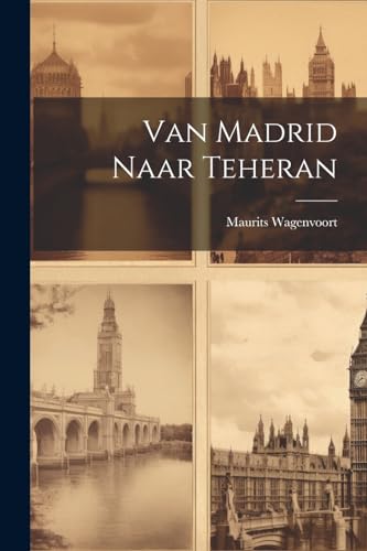 Van Madrid Naar Teheran (Dutch Edition)