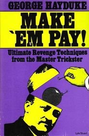 Make' Em Pay!: Ultimate Revenge Techniques from... 0873643518 Book Cover