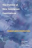 The Politics of New Immigrant Destinations: Transatlantic Perspectives