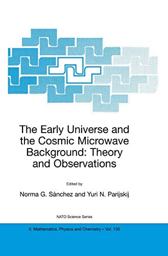 The Early Universe and the Cosmic Microwave Background: Theory and Observations (NATO Science Series II:...