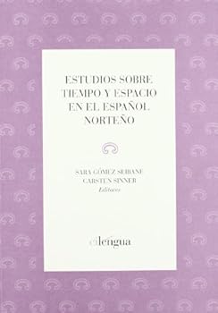 Estudios Sobre Tiempo y Espacio En El Espanol Norteno