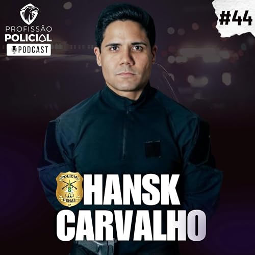 Policial Penal Hansk Carvalho | #44