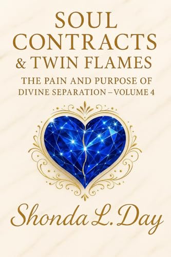 Soul Contracts & Twin Flames: The Pain and Purpose of Divine Separation – Volume 4 (Soul Contracts™ Series)