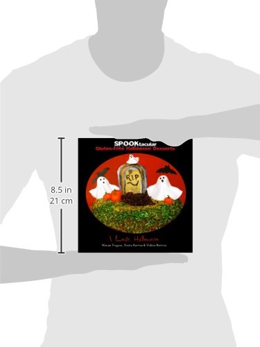 Spooktacular Gluten-Free Halloween Desserts: A Cookbook Of Delicious, Wheat-Free, Dairy Free, All Natural Organic Recipes That Will Dazzle Your Guests At Your Scary Party #TOP2