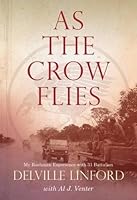 As the Crow Flies: My Bushman Experience with 31 Battalion 1485302684 Book Cover