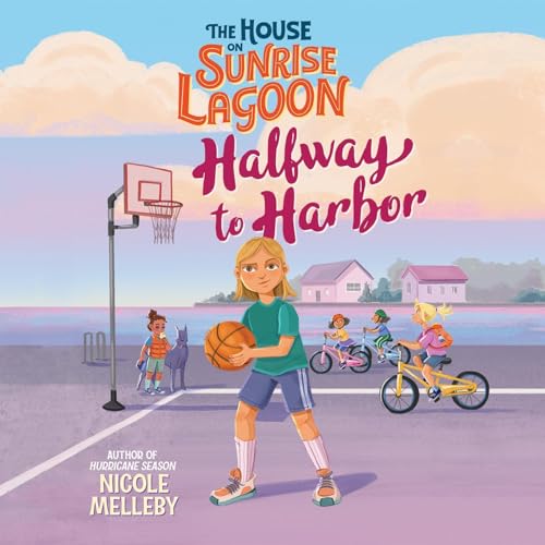 The House on Sunrise Lagoon: Halfway to Harbor by Nicole Melleby episode artwork