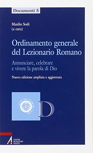 Ordinamento Generale Del Lezionario Romano. Annunciare, Celebrare E Vivere La Parola Di Dio