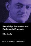 Knowledge, Institutions and Evolution in Economics (The Graz Schumpeter Lectures)