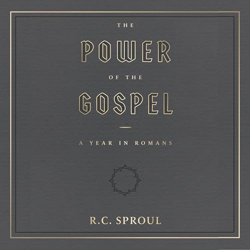 The Power of the Gospel by R. C. Sproul episode artwork