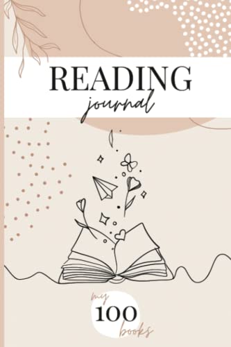 My 100 Books Reading Journal: A Reading Log Journal for Book Lovers, to Track, Remember and Review Your 100 Favorite Books
