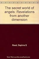 The secret world of angels: Revelations from another dimension 0965597814 Book Cover