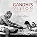 Gandhi's Vision: Freedom and Beyond