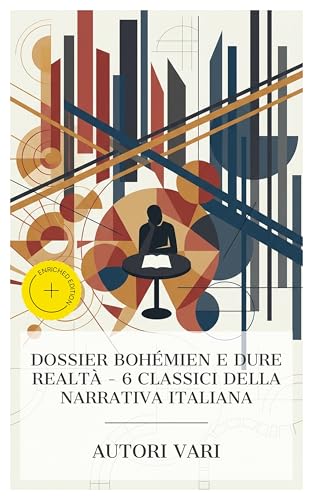 Dossier bohémien e dure realtà – 6 classici della narrativa italiana: Edizione arricchita. Le notti degli emigrati a Londra, Il segreto di Matteo Arpione, Libro segreto, L'Amuleto,